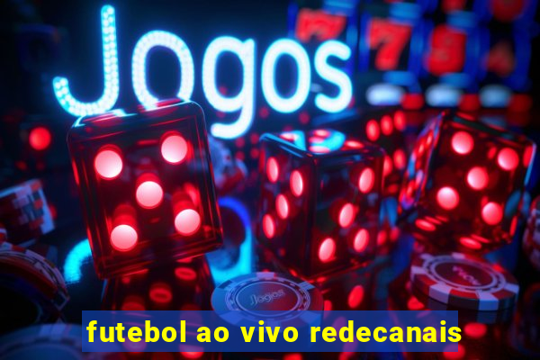 futebol ao vivo redecanais